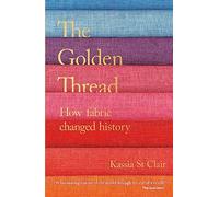 Kassia St Clair The Golden Thread (Tascabile)