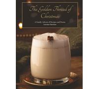 The Golden Thread of Christmas: A Family Advent of Recipes and Poems