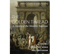 The Golden Thread Vol 1 : The Ancient World and Christendome