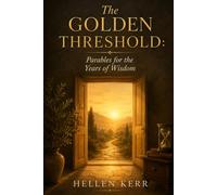THE GOLDEN THRESHOLD: Parables for the Years of Wisdom