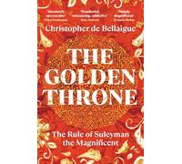 The Golden Throne: The Rule of Suleyman the Magnificent