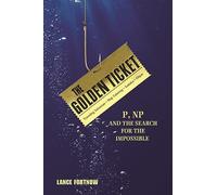 The Golden Ticket: P, NP, and the Search for the Impossible