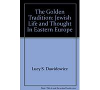 The Golden Tradition: Jewish Life and Thought In Eastern Europe