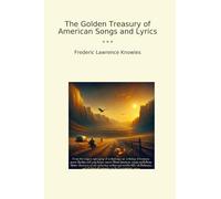The Golden Treasury of American Songs and Lyrics