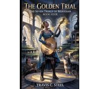 The Golden Trial: The Seven Trials of Meridian: Book Four: 4