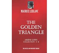 THE GOLDEN TRIANGLE: Arsène Lupin Collection #8