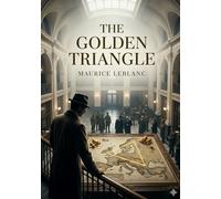The golden triangle: By maurice leblanc
