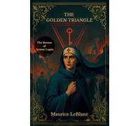THE GOLDEN TRIANGLE: The Return of Arsène Lupin: 7