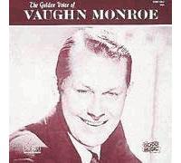 The Golden Voice of Vaughn Monroe by Vaughn Monroe (0100-01-01)