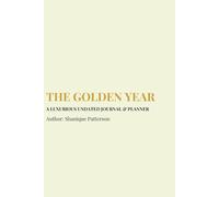 The Golden Year: A Luxurious Undated Journal & Planner