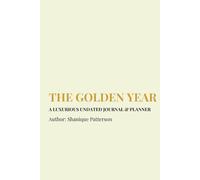 The Golden Year: A Luxurious Undated Journal & Planner
