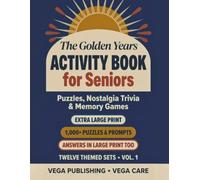 The Golden Years Activity Book for Seniors: 1,000+ Large Print Puzzles, Nostalgia Trivia, and Memory Games to Relax, Reminisce, and Keep Your Mind Bright