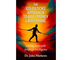 The Goldilocks Approach to Anti-Money Laundering: Getting there with Artificial Intelligence