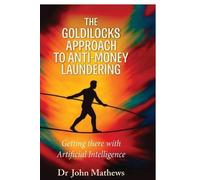 The Goldilocks Approach to Anti-Money Laundering (Tascabile)