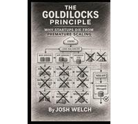 The Goldilocks Principle: Why Startups Die from Premature Scaling