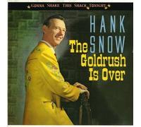 The Goldrush Is Over - Gonna Shake This Shack Tonight by Hank Snow (2013-05-03)