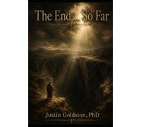The Goldstonian Concordance Bible - Series 0: Volume I - Foundations: The End... So Far: 4