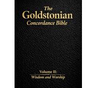 The Goldstonian Concordance Bible - Vol. II: Wisdom and Worship