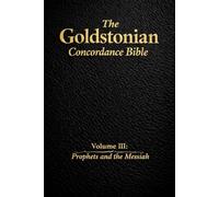 The Goldstonian Concordance Bible - Volume III: Prophets and the Messiah