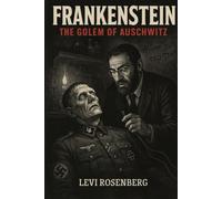 The Golem of Auschwitz: Inspired by Mary Shelley's Frankenstein
