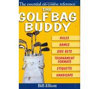 The Golf Bag Buddy: The Essential On-Course Reference by Elliott Bill (30-Sep-2005) Hardcover