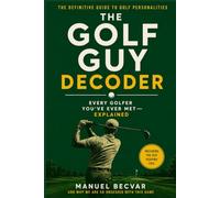 The Golf Guy Decoder: Every Golfer You’ve Ever Met - Explained. And Why We Are So Obsessed With This Game