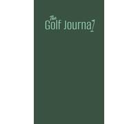 The Golf Journal: Scorecards and Practice Tracker | Compact 4 x 7 Notebook for Golfers