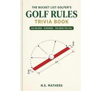 The Golf Rules Trivia Book: 324 Rulings in 18 Playable Rounds - Learn the Rules of Golf, Settle Every Argument & Make the Right Call (Scenarios, Penalties & Answer Keys)