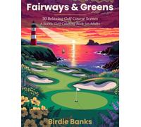 The Golfer's Escape: A Scenic Golf Course Coloring Book for Adults: A Scenic Golf Coloring Book for Adults: 30 Relaxing Golf Course Landscapes for Stress Relief - The Perfect Gift for Golf Lovers