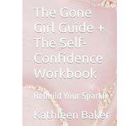The Gone Girl Guide + The Self-Confidence Workbook: Rebuild Your Sparkle