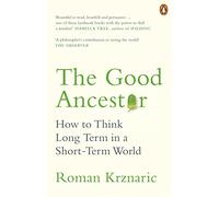 Roman Krznaric The Good Ancestor (Tascabile)