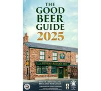 The Good Beer Guide 2025: Coronation Street Edition by Iain MacLeod