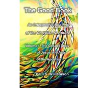 The Good Book: An Interpretive Reading of the Christian Scriptures Volume I. The Gospel Story of Jesus and Acts of the Apostles