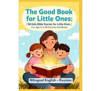 The Good Book for Little Ones: 50 Kids Bible Stories for Little Ones | For Age 4 to 10 Parents Handbook | Bilingual English - Russian