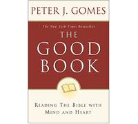 The Good Book: Reading the Bible with Mind and Heart
