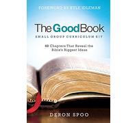 The Good Book Small Group Curriculum Kit: 40 Chapters That Reveal the Bible's Biggest Ideas