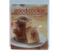 The Good Cookie: Over 250 Delicious Recipes, from Simple to Sublime