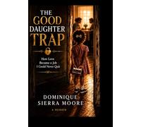 The Good Daughter Trap: How Love Became A Job I Could Never Quit