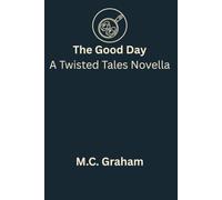 The Good Day: A Twisted Tales Novella