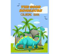 The Good Dinosaurs Coloring Book