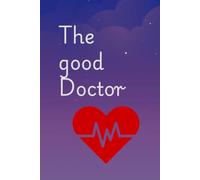 The Good Doctor: A Lined Notebook for Doctors, Medical Students, Healthcare Professionals and Future Physicians