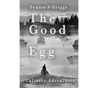 The Good Egg: Culinary Advenures