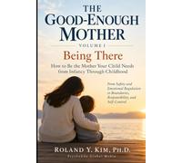 The Good-Enough Mother Vol I: Being There