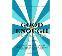 The Good Enough Revolution: Embrace Progress Over Perfection and Celebrate Your Unique Journey