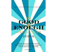 The Good Enough Revolution: Embrace Progress Over Perfection and Celebrate Your Unique Journey