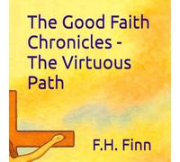The Good Faith Chronicles - The Virtuous Path