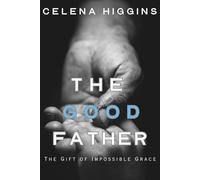 The Good Father: The Gift of Impossible Grace