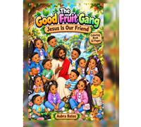 The Good Fruit Gang presents Jesus is Our Friend