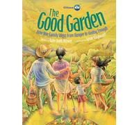 The Good Garden: How One Family Went from Hunger to Having Enough