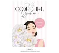 The Good Girl Syndrome: Rewiring The Subconscious Patterns Keeping You Stuck